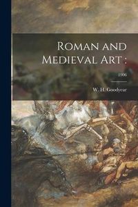 Produktbild: Roman and Medieval Art: ; 1906