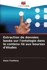 Produktbild: Extraction de donn&eacute;es bas&eacute;e sur l'ontologie dans le contenu li&eacute; aux bourses d'&eacute;tudes