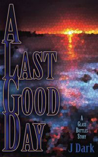 Produktbild: A Last Good Day (A Glass Bottles Story)