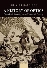 Produktbild: A History of Optics from Greek Antiquity to the Nineteenth Century