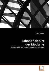 Produktbild: Assadi, G: Bahnhof als Ort der Moderne