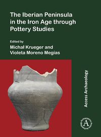 Produktbild: Iberian Peninsula in the Iron Age through Pottery Studies