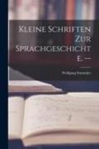 Produktbild: Kleine Schriften Zur Sprachgeschichte. --