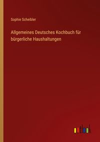 Produktbild: Allgemeines Deutsches Kochbuch f&uuml;r b&uuml;rgerliche Haushaltungen