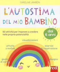 Produktbild: L' autostima del mio bambino. 50 attivit&agrave; per imparare a credere nelle proprie potenzialit&agrave;