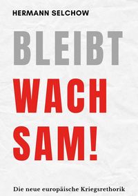 Produktbild: Bleibt wachsam! Die neue europ&auml;ische Kriegsrhetorik