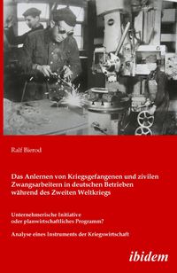 Produktbild: Das Anlernen von Kriegsgefangenen und zivilen Zwangsarbeitern in deutschen Betrieben w&auml;hrend des Zweiten Weltkriegs