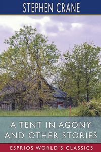 Produktbild: A Tent in Agony and Other Stories (Esprios Classics)