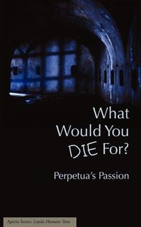 Produktbild: What Would You Die For? Perpetua's Passion