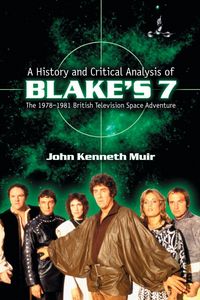 Produktbild: A History and Critical Analysis of Blake's 7, the 1978-1981 British Television Space Adventure