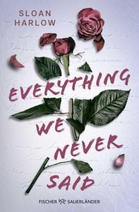 Produktbild Everything We Never Said – Liebe lässt uns böse Dinge tun