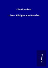 Produktbild: Luise - K&ouml;nigin von Preu&szlig;en