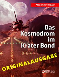 Produktbild: Das Kosmodrom im Krater Bond - Originalausgabe