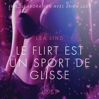 Produktbild: Le Flirt est un sport de glisse &ndash; Une nouvelle &eacute;rotique