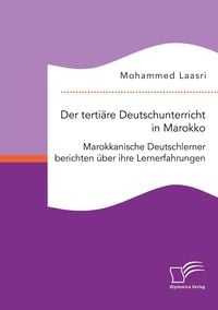 Produktbild: Der terti&auml;re Deutschunterricht in Marokko. Marokkanische Deutschlerner berichten &uuml;ber ihre Lernerfahrungen