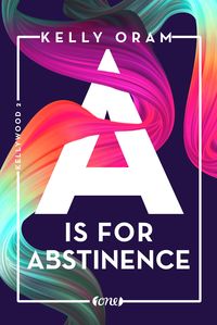 Bild vom Artikel A is for Abstinence vom Autor Kelly Oram