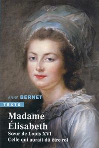 Produktbild: Madame Elisabeth, soeur de Louis XVI : celle qui aurait d&ucirc; &ecirc;tre roi