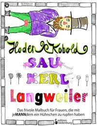 Produktbild: Hodenkobold, Saukerl, Langweiler ... Das frivole Malbuch f&uuml;r Frauen, die mit jeMANNdem ein H&uuml;hnchen zu rupfen haben