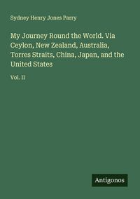 Produktbild: My Journey Round the World. Via Ceylon, New Zealand, Australia, Torres Straits, China, Japan, and the United States
