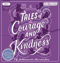 Disney Prinzessin: Tales of Courage and Kindness - 14 Heldinnen mit Mut und Herz Anna Carlsson
