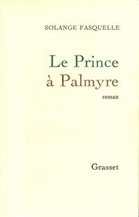Bild vom Artikel Le prince à Palmyre vom Autor Solange Fasquelle