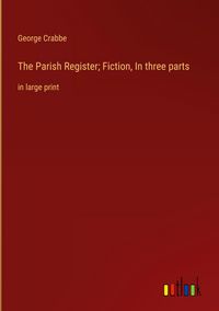 Produktbild: The Parish Register; Fiction, In three parts