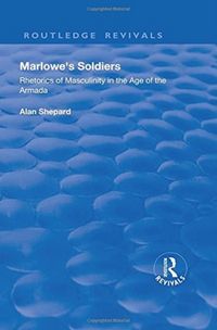 Produktbild: Shepard, A: Marlowe's Soldiers: Rhetorics of Masculinity in
