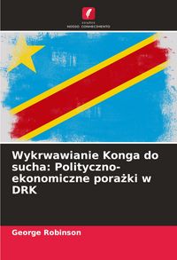 Produktbild: Wykrwawianie Konga do sucha: Polityczno-ekonomiczne pora&iquest;ki w DRK