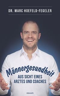 Produktbild: M&auml;nnergesundheit - aus Sicht eines Arztes und Coaches