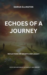 Produktbild: Echoes Of A Journey Reflections On Growth And Legacy (Personal Growth and Self-Discovery, #10)