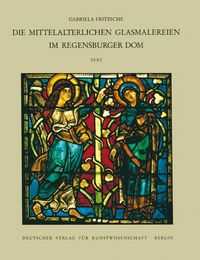 Produktbild: Corpus Vitrearum medii Aevi Deutschland / Die mittelalterlichen Glasmalereien im Regensburger Dom