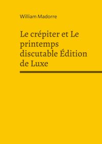 Produktbild: Le cr&eacute;piter et Le printemps discutable &Eacute;dition de Luxe