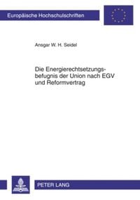 Produktbild: Die Energierechtsetzungsbefugnis der Union nach EGV und Reformvertrag