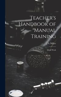Produktbild: Teacher's Handbook of Manual Training: Metal Work