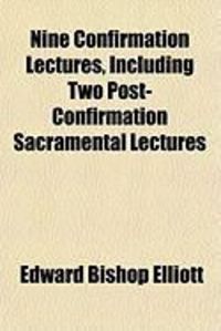 Produktbild: Nine Confirmation Lectures, Including Two Post-Confirmation Sacramental Lectures