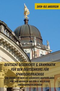 Produktbild: Deutsche Geschichte & Grammatik f&uuml;r den Deutschkurs f&uuml;r Spanischsprachige