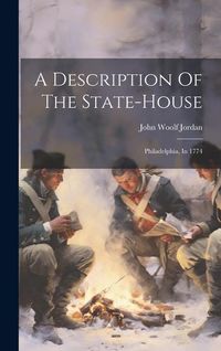 Produktbild: A Description Of The State-house: Philadelphia, In 1774