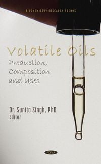 Produktbild: Volatile Oils: Production, Composition and Uses
