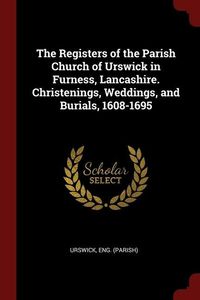 Bild vom Artikel The Registers of the Parish Church of Urswick in Furness, Lancashire. Christenings, Weddings, and Burials, 1608-1695 vom Autor Urswick Eng