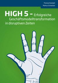Produktbild: HIGH 5 - Erfolgreiche Gesch&auml;ftsmodelltransformation in disruptiven Zeiten