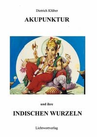 Produktbild: Akupunktur und Ihre indischen Wurzeln