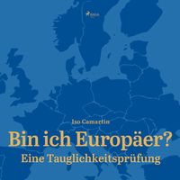 Produktbild: Bin ich Europ&auml;er? - Eine Tauglichkeitspr&uuml;fung (Ungek&uuml;rzt)