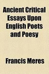 Produktbild: Ancient Critical Essays Upon English Poets and Poesy
