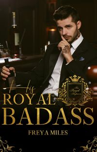 His Royal Badass von Freya Miles
