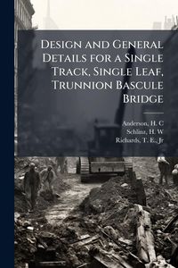 Produktbild: Design and General Details for a Single Track, Single Leaf, Trunnion Bascule Bridge