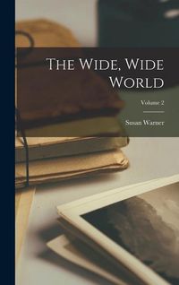 Bild vom Artikel The Wide, Wide World; Volume 2 vom Autor Susan Warner