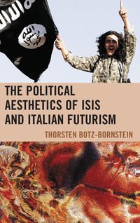 Produktbild: The Political Aesthetics of ISIS and Italian Futurism