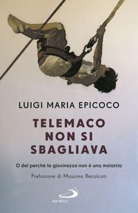 Produktbild: Telemaco non si sbagliava. O del perch&eacute; la giovinezza non &egrave; una malattia