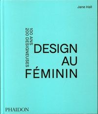 Produktbild: Design au f&eacute;minin : 100 ans, 200 designeuses