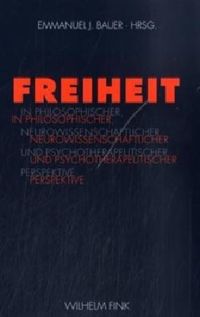 Produktbild: Freiheit in philosophischer, neurowissenschaftlicher und psychotherapeutischer Perspektive